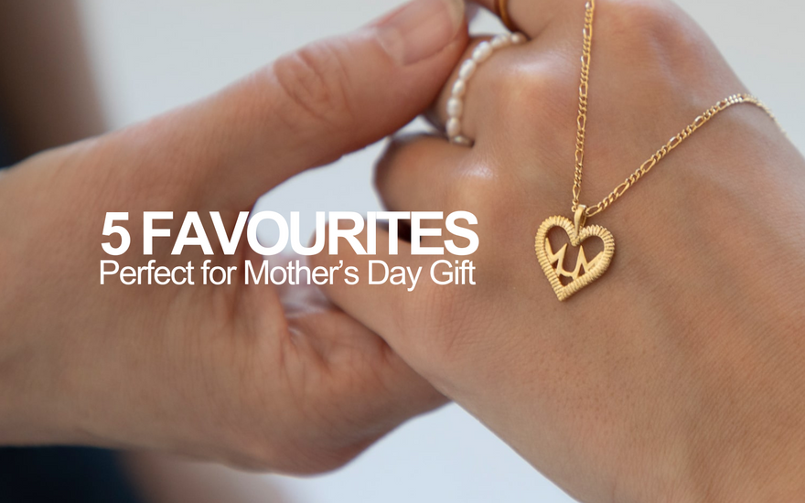 5 Favourites For Mother's Day